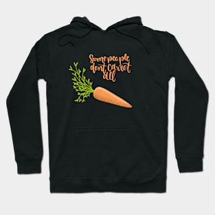 Some People Don’t Carrot All Hoodie